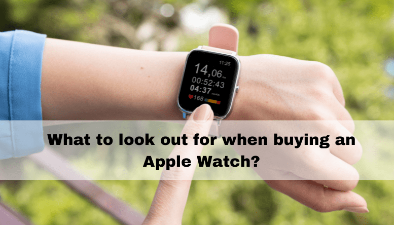 What to look out for when buying an Apple Watch?